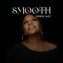Album cover of Smooth Gospel Jazz: Gospel Worship Praise Songs, Gospel Christian Instrumentals