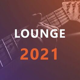 Album cover of Lounge Music 2021 - Chillout 2021 - Bar & Café - Lounge Covers - Chill Lounge