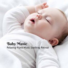 Album cover of Baby Music: Relaxing Piano Music Soothing Retreat