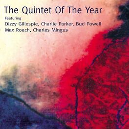 Album cover of The Quintet of the Year (feat. Dizzy Gillespie, Charlie Parker, Bud Powell, Max Roach & Charles Mingus) (Live)