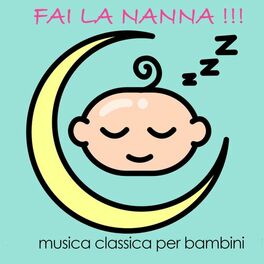 Album cover of Fai la nanna ! musica classica per bambini