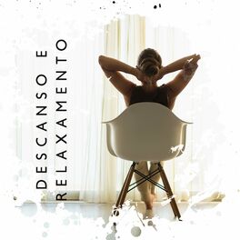 Album cover of Descanso e Relaxamento: Acalme os Seus Nervos, Sons suaves, Atmosfera Agradável e Cheia de Energia
