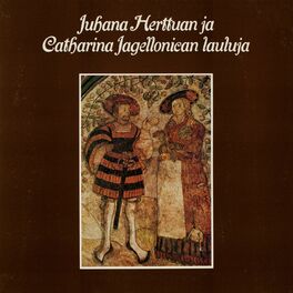 Album cover of Juhana Herttuan ja Catharina Jagellonican lauluja