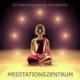 Album cover of Meditationszentrum - 50 Tiefenentspannung Atmosphäres zur Meditation und Yoga, Beruhigende Musik Sammlung