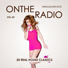 Album cover of On the Radio, Vol. 5 (20 Real House Classics)