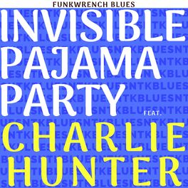 Album cover of Invisible Pajama Party (feat. Charlie Hunter)