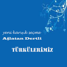 Album cover of Yeni Karışık Seçme Ağlatan Dertli Türkülerimiz