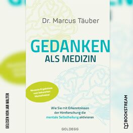 Album cover of Gedanken als Medizin - Wie Sie mit Erkenntnissen der Hirnforschung die mentale Selbstheilung aktivieren (Ungekürzt)
