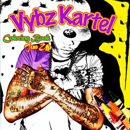 Download Vybz Kartel Coloring Book Tun Up Lyrics And Songs Deezer