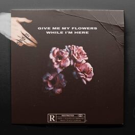Album cover of Give Me My Flowers While Im Here
