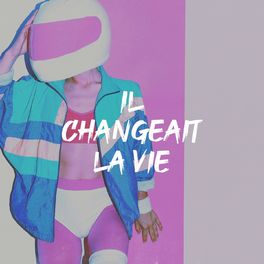 Album cover of Il changeait la vie