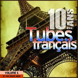 Album cover of 10 ans de tubes français / 10 Years of French Songs By The Shock Band (Vol. 1)