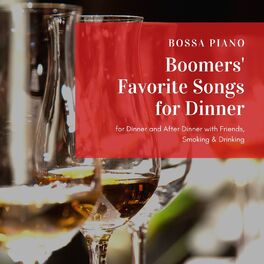 Album cover of Boomers' Favorite Songs for Dinner: Bossa Piano for Dinner and After Dinner with Friends, Smoking & Drinking