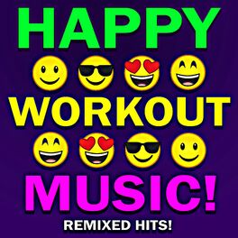 Album cover of Happy Workout Music! Remixed Hits!