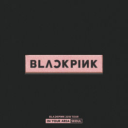 Album cover of BLACKPINK 2018 TOUR 'IN YOUR AREA' SEOUL (Live)