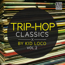 Album cover of Trip Hop Classics By Kid Loco, Vol. 2