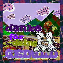 Album cover of DANKE FÜR DEINE GEDULD<3