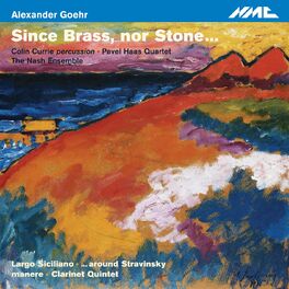 Album cover of Goehr: Since Brass, nor Stone...