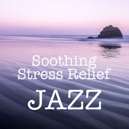 Album cover of Soothing Stress Relief Jazz