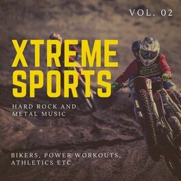 Album cover of Xtreme Sports - Hard Rock And Metal Music For Bikers, Power Workouts, Athletics Etc. Vol. 02