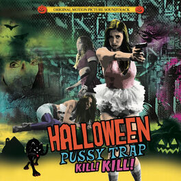 Album cover of Halloween Pussytrap! Kill! Kill! (Official Motion Picture Soundtrack)