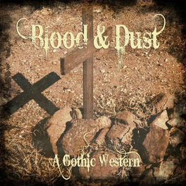 Album cover of Blood & Dust: A Gothic Western