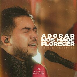 Album cover of Adorar Nos Hace Florecer (Sesión Orgánica)
