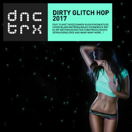 Album cover of Dirty Glitch Hop 2017