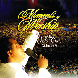 Album cover of Moments of Worship With Pastor Chris, Vol. 3