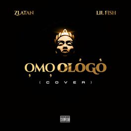Album cover of Omo Ologo (feat. Zlatan)