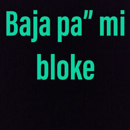 Album cover of Baja pa” mi bloke