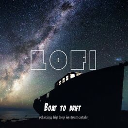 Album cover of Boat to Drift- relaxing hip hop instrumentals, LOFI Beats