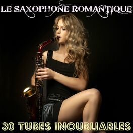Album cover of Le saxophone romantique (30 tubes inoubliables)