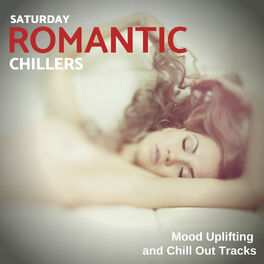 Album cover of Saturday Romantic Chillers - Mood Uplifting And Chill Out Tracks