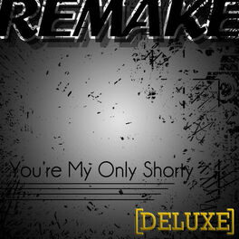Album cover of You're My Only Shorty (Demi Lovato feat. lyaz Remake) - Deluxe Single