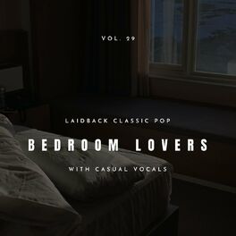 Album cover of Bedroom Lovers - Laidback Classic Pop With Casual Vocals, Vol. 29