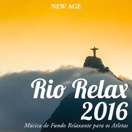 Album cover of Rio Relax 2016: Musica Relaxante de Fundo para os Atletas para Aumentar a Concentração e Remover Todas as Distrações
