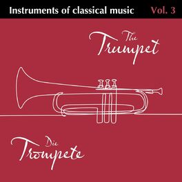Album cover of Instruments of Classical Music Vol. 3 Die Trompete - The Trumpet