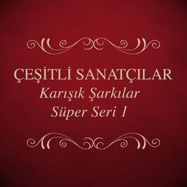 Album cover of Karışık Şarkılar Süper Seri, Vol. 1