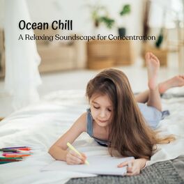Album cover of Ocean Chill: A Relaxing Soundscape for Concentration