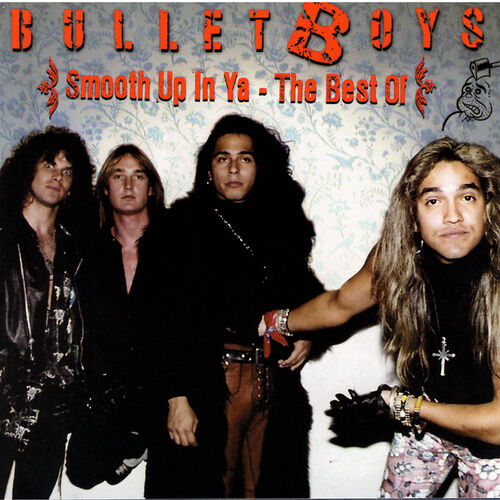 BulletBoys - Smooth Up In Ya - The Best Of: lyrics and songs | Deezer