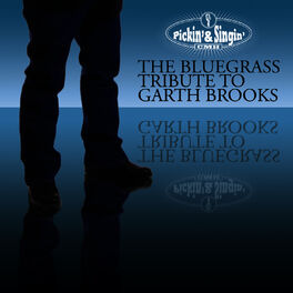 Album cover of Pickin' & Singin' - The Bluegrass Tribute to Garth Brooks