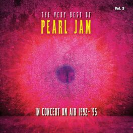Album cover of The Very Best Of Pearl Jam: In Concert on Air 1992-1995, Vol. 3 (Live)