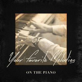 Album cover of Your Favorite Melodies On the Piano