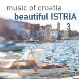 Album cover of Music Of Croatia - Beautiful Istria, Vol. 3