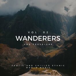 Album cover of Wanderers And Travelers - Exotic And Chilled Ethnic World Music, Vol. 02
