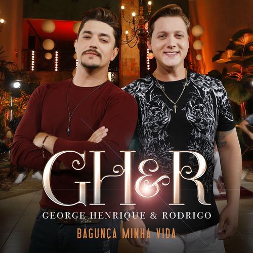 Henrique & Rodrigo Bagunça Minha Vida (Ao Vivo Em Goiânia / 2019) Songtexte und Songs