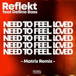 Album cover of Need To Feel Loved (Matrix Remix)