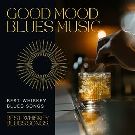 Album cover of Good Mood Blues Music: Best Whiskey Blues Songs, Happy Hour Drinking Ambience