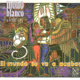 Album cover of Grupo Mono Blanco Y Stone Lips: El Mundo Se Va A Acabar